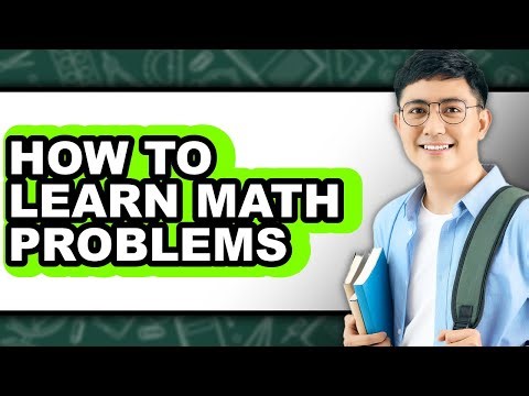 How to Learn Math Problems (Full Guide)