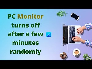 PC Monitor turns off after a few minutes randomly