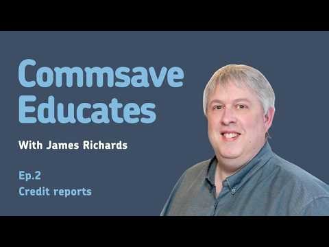 Commsave Educates Ep.2 - understanding your credit report