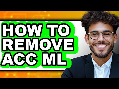 How to Remove Acc Ml (full Guide)