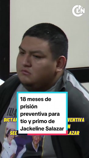 18 Meses de Prisión Preventiva para Tío y Primo de Jackeline Salazar