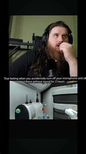 That feeling when you accidentally turn off your microphone and sit there without sound for 2 hours
