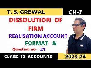 DISSOLUTION OF FIRM T.S.Grewal Ch-7 Que no-21( Realisation Account Format) Class 12 Accounts 2023-24