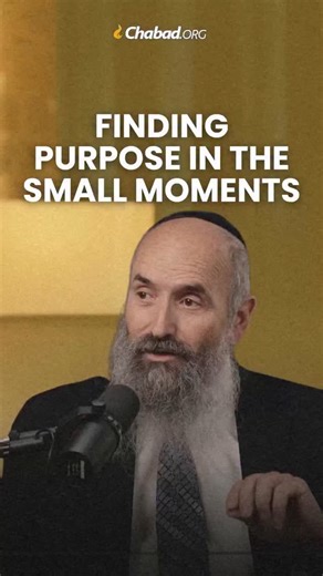 Chabad.org on Instagram: "✨ Finding Purpose In The Small Moments "Purpose is in the small things of life," says Rabbi Tuvia Teldon. "Every single part of the day, you can infuse with purpose." When something has your name on it, you know. That person who needs a kind word. That family member who needs your presence. That opportunity Hashem placed right in front of you—today. In this clip, Rabbi Teldon shares how the Rebbe's teachings reveal your unique mission in the everyday moments of life. 📖