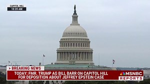 HAPPENING NOW: Former Trump AG Bill Barr on Capitol Hill for deposition about Jeffrey Epstein case | MS NOW