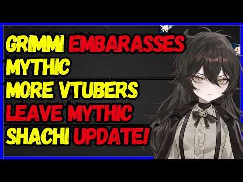 Grimmi FIGHTS BACK against Mythic, more VTubers LEAVE MYTHIC, BIG SHACHI UPDATE