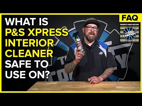 What Can You Use P&S Xpress Interior Cleaner On? | The Rag Company FAQ