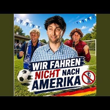 Wir fahren nicht nach Amerika (WM Song 2026)