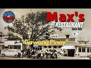 MAX'S RESTAURANT 1945, ANG IKATLONG HENERASYON. GAWANG PINOY! NOON AT NGAYON SERIES
