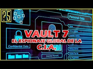 Vault 7 El brutal Programa de Espionaje de la CIA al mundo