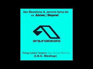 Above & Beyond vs ilan Bluestone & Jerome Isma-Ae - Thing Called Tension (I.D.C. Mashup)