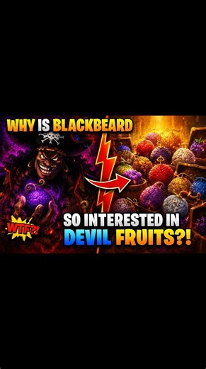 Why Blackbeard HUNTS Devil Fruits?! The REAL Reason Explained!
