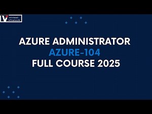 01 AZ-104: Microsoft Azure Administrator – Full Course (2025)