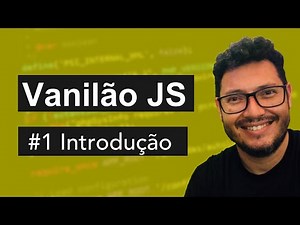 #1 Introdução - Curso Vanilão JavaScript - Completo