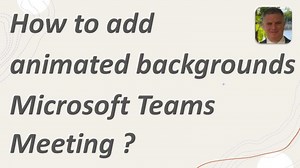 How to add animated backgrounds in a Microsoft team Meeting ? | Ami Diamond [MVP]