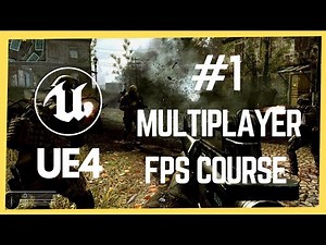 Unreal Engine 4 Full Multiplayer FPS Course | Part 1: Introduction