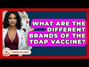 What Are The Different Brands Of The Tdap Vaccine? - Pharmaceutical Insights