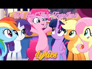 We Got This Together - Mane 6 - Lyric Video - My Little Pony Movie