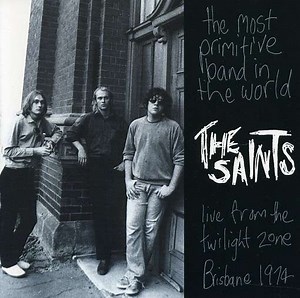 The Saints - The Most Primitive Band In The World - Live From The Twilight Zone Brisbane 1974