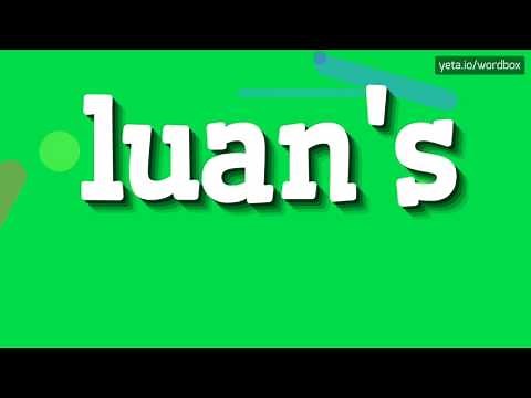 LUAN'S - HOW TO PRONOUNCE IT!?