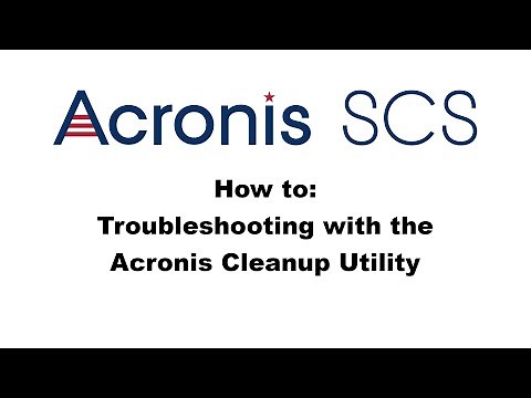 How To: Troubleshooting with the Acronis Cleanup Utility