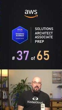 AWS Solutions Architect Question of the Day | Question 37 of 65