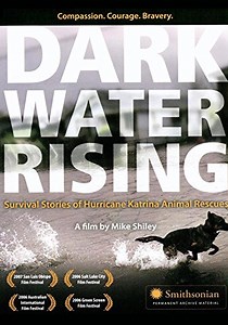Dark Water Rising: Survival Stories of Hurricane Katrina Animal Rescues