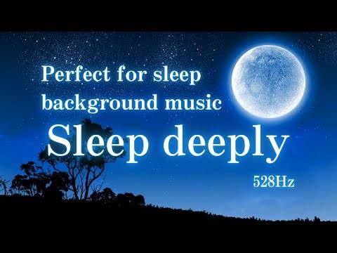 【528Hz・Sleep BGM】Soothing Relaxation Music for Restful Sleep When You Can't Sleep at Night