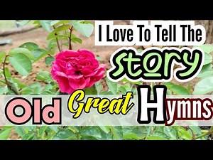 I Love To Tell The Story/ With Lyrics/ Great Old Hymns/ sing along