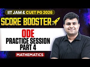 ODE Practice Session - 4 | IIT JAM/CUET PG 2026 | IIT JAM Mathematics |IIT JAM Score Booster