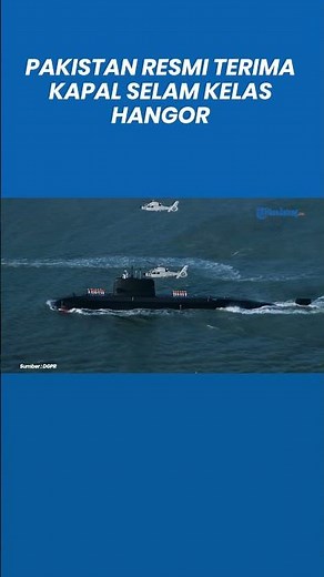 Pakistan's First Hangor Submarine Arrives in Karachi, Strengthening Deep-Sea Deterrence