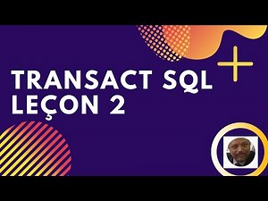 Transact SQL الشرح بالدارجة (Leçon 2)