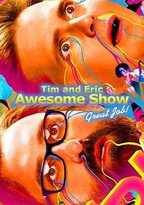 Tim and Eric Awesome Show, Great Job! TV Series (2007-2017), Watch Full Episodes of All Seasons Online