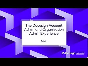 The Docusign Account Admin and Organization Admin Experience