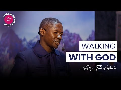 Walking With God Series PT 1 (I) - Rev'd Tolu Agboola