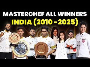 MasterChef India Winners, All Seasons | 2010 to 2025 | Season 01 to Season 08