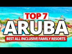 Top 7 Best ALL INCLUSIVE Family Resorts in Aruba (FULL Tours+ Reviews!)