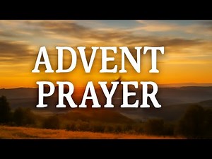 A Powerful Advent Prayer for Hope and Preparation