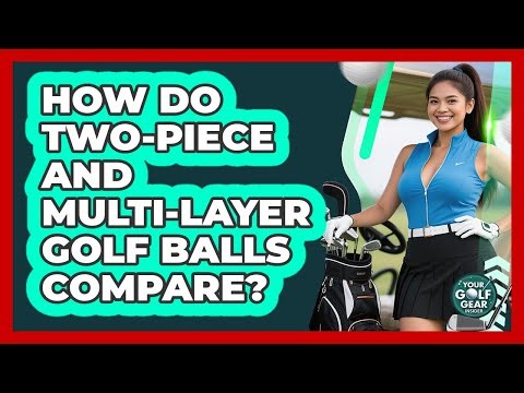 How Do Two-piece And Multi-layer Golf Balls Compare? - Your Golf Gear Insider