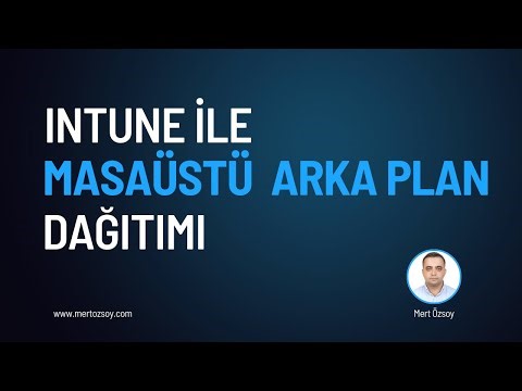 Microsoft Intune ile Masaüstü Arka Plan Dağıtımı