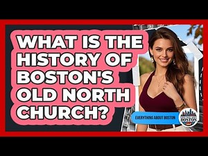 What Is The History Of Boston's Old North Church?