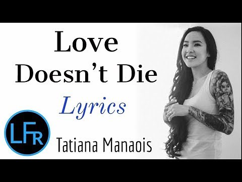 Tatiana Manaois - Love Doesn't Die (Lyrics)