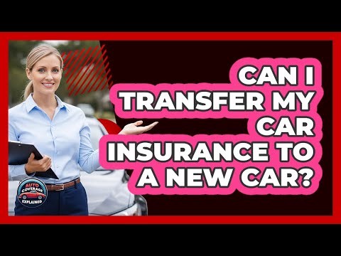 Can I Transfer My Car Insurance To A New Car?