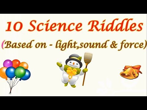 10 Science Riddles on Light, Sound and Force with answer