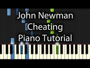 John Newman - Cheating Tutorial (How To Play On Piano)