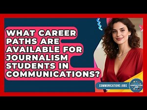 What Career Paths Are Available for Journalism Students in Communications? - Communications Jobs