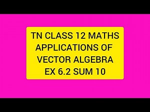 TN CLASS 12 MATHS APPLICATIONS OF VECTOR ALGEBRA EX 6.2 SUM 10