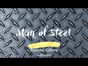 Brantley Gilbert - Man of Steel (Lyrics)