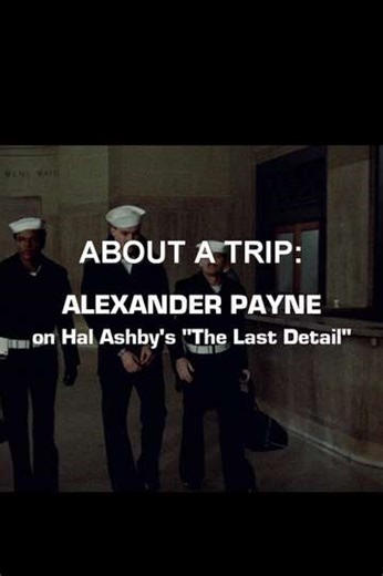 About a Trip: Alexander Payne on Hal Ashby's 'The Last Detail' (2017) - Movie