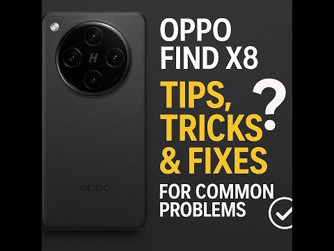 OPPO Find X8 – Tips, Tricks & Fixes for Common Problems